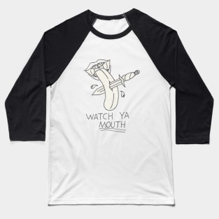 Watch Ya Mouth B&W Baseball T-Shirt